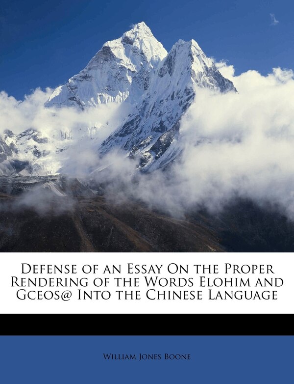 Defense of an Essay On the Proper Rendering of the Words Elohim and Gceos Into the Chinese Language by William Jones Boone, Paperback