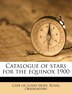 Catalogue Of Stars For The Equinox 1900 by Cape Cape of Good Hope Royal Observatory, Paperback | Indigo Chapters