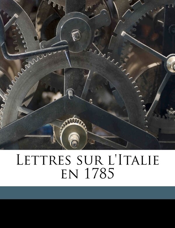 Lettres sur l'Italie en 1785 by Charles-marguerite-jean-baptiste Dupaty, Paperback | Indigo Chapters