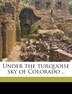 Under the turquoise sky of Colorado by Chicago Rock Island & Pacific Railroad, Paperback | Indigo Chapters