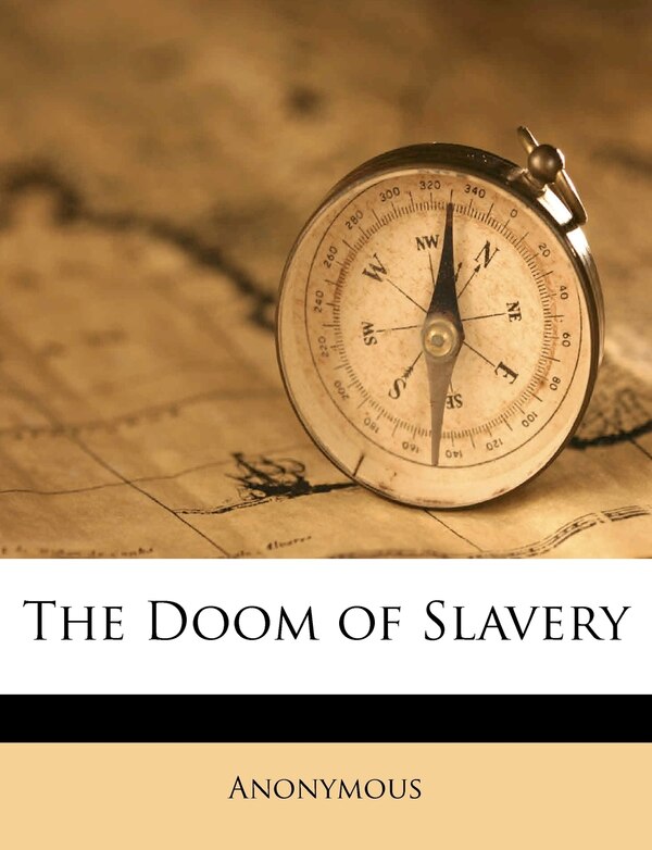 The Doom of Slavery by Anonymous, Paperback | Indigo Chapters