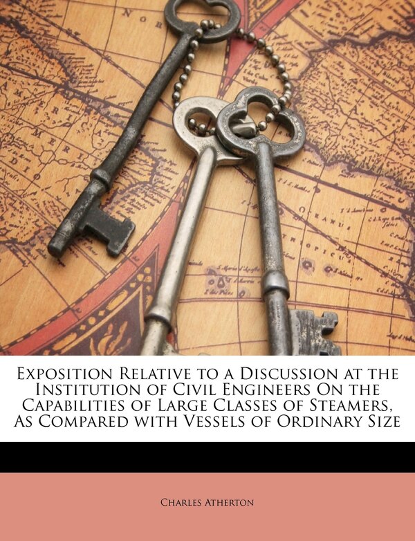 Exposition Relative To A Discussion At The Institution Of Civil Engineers On The Capabilities Of Large Classes Of Steamers As Compared