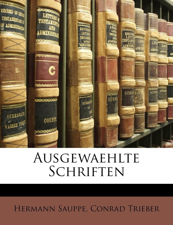 Ausgewaehlte Schriften by Hermann Sauppe, Paperback | Indigo Chapters