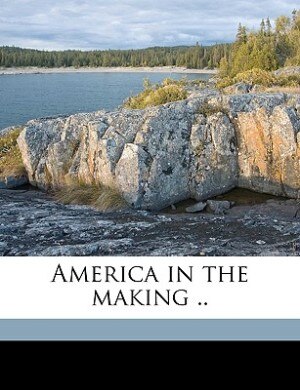 America In The Making by Ragna B Eskil, Paperback | Indigo Chapters