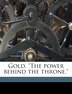 Gold. the Power Behind the Throne by John Wickliffe Jackson, Paperback | Indigo Chapters