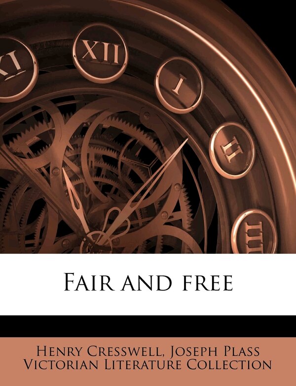 Fair And Free by Henry Cresswell, Paperback | Indigo Chapters
