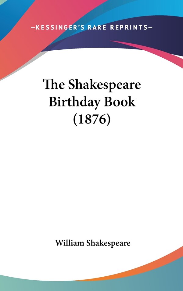 The Shakespeare Birthday Book (1876) by William Shakespeare, Hardcover | Indigo Chapters