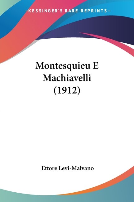 Montesquieu E Machiavelli (1912) by Ettore Levi-Malvano, Paperback | Indigo Chapters