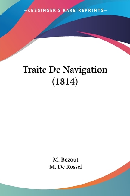 Traite De Navigation (1814) by M Bezout, Paperback | Indigo Chapters