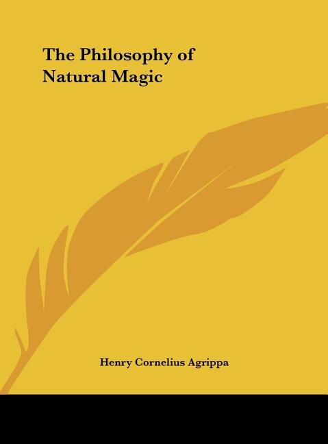 The Philosophy of Natural Magic by Henry Cornelius Agrippa, Hardcover | Indigo Chapters