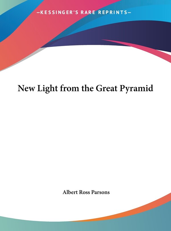 New Light from the Great Pyramid by Albert Ross Parsons, Hardcover | Indigo Chapters
