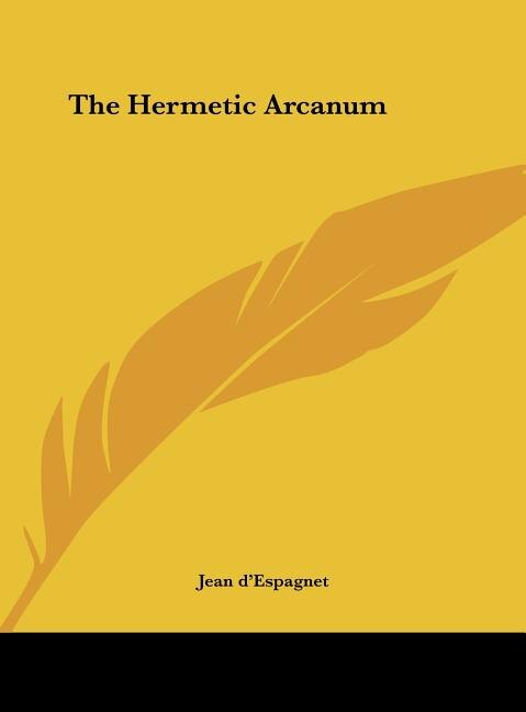 The Hermetic Arcanum by Jean D'espagnet, Hardcover | Indigo Chapters