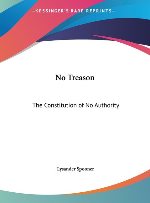 No Treason by Lysander Spooner, Hardcover | Indigo Chapters