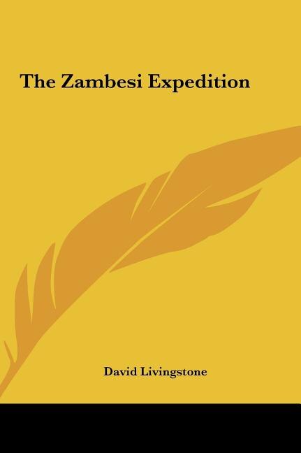 The Zambesi Expedition by David Livingstone, Hardcover | Indigo Chapters