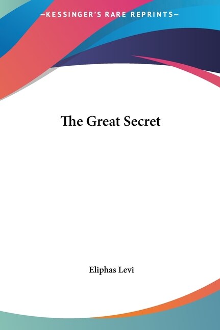 The Great Secret by Eliphas Levi, Hardcover | Indigo Chapters