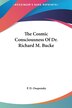 The Cosmic Consciousness Of Dr. Richard M. Bucke by P D Ouspensky, Hardcover | Indigo Chapters