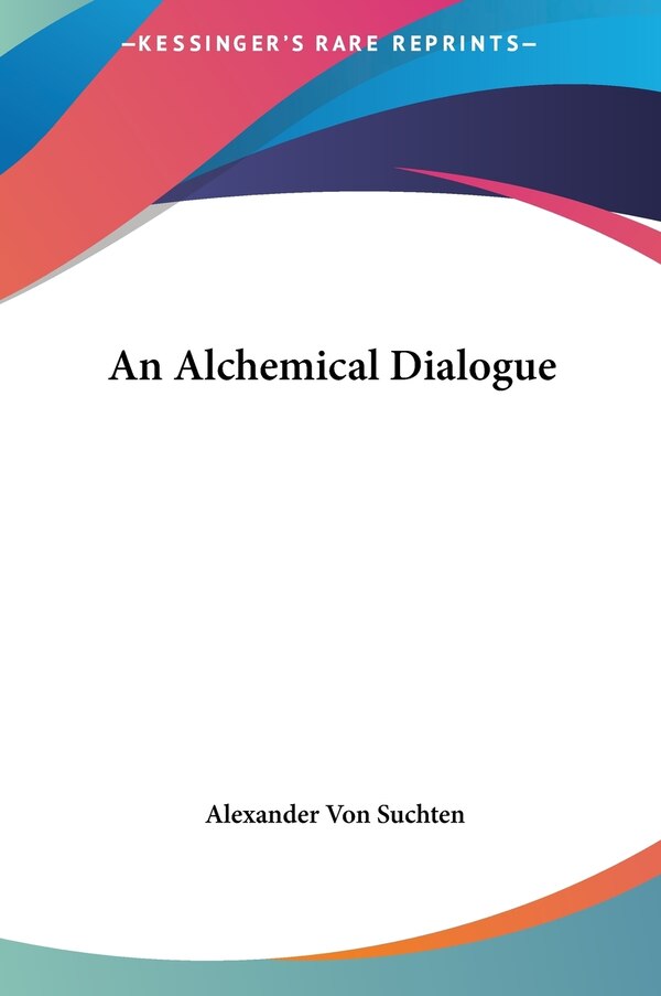 An Alchemical Dialogue by Alexander Von Suchten, Hardcover | Indigo Chapters
