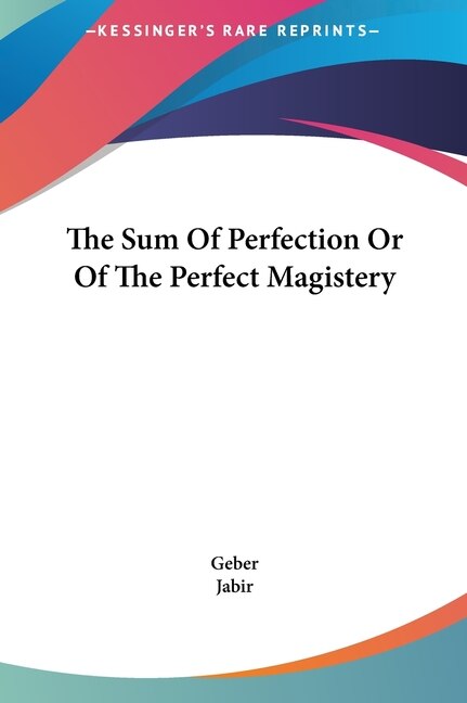 The Sum of Perfection or of the Perfect Magistery by Geber the Arabian, Hardcover | Indigo Chapters