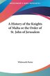 A History of the Knights of Malta or the Order of St. John of Jerusalem by Whitworth Porter, Hardcover | Indigo Chapters