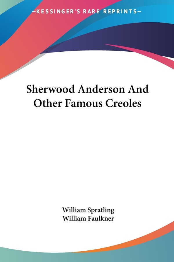 Sherwood Anderson And Other Famous Creoles by William Spratling, Hardcover | Indigo Chapters