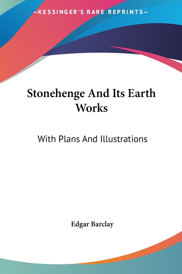 Stonehenge And Its Earth Works by Edgar Barclay, Hardcover | Indigo Chapters