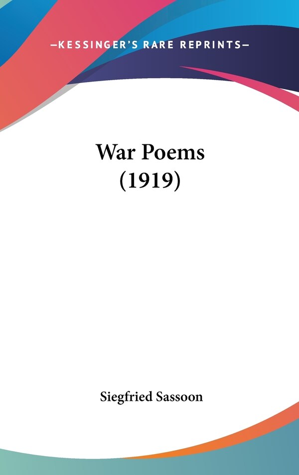War Poems (1919) by Siegfried Sassoon, Hardcover | Indigo Chapters