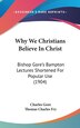 Why We Christians Believe In Christ by Charles Gore, Hardcover | Indigo Chapters