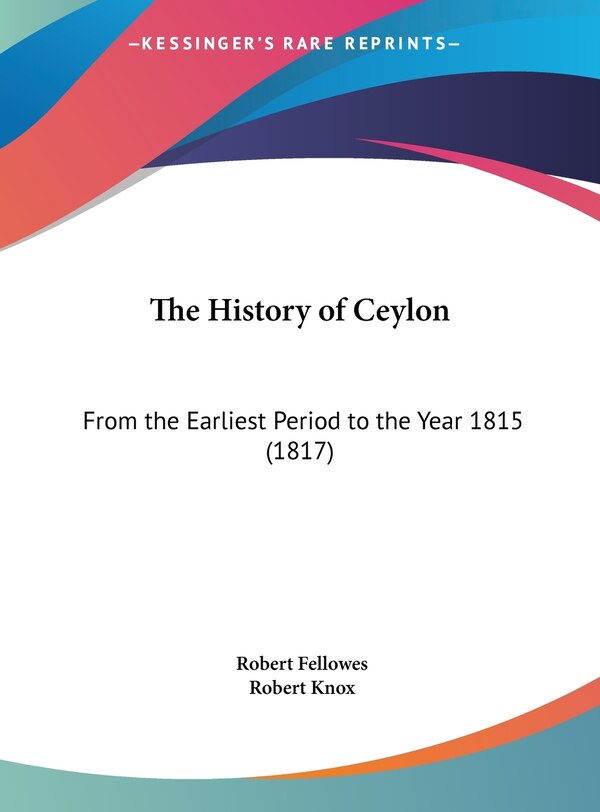 The History of Ceylon by Robert Fellowes, Hardcover | Indigo Chapters