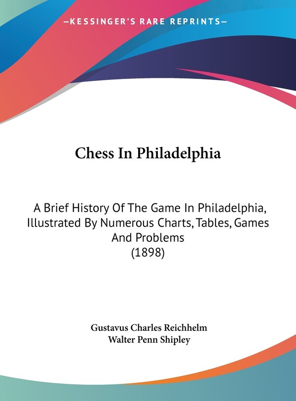 Chess In Philadelphia by Gustavus Charles Reichhelm, Hardcover | Indigo Chapters