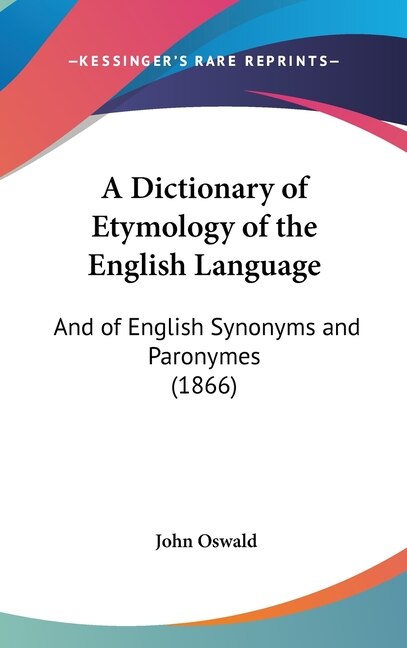 A Dictionary of Etymology of the English Language by John Oswald, Hardcover | Indigo Chapters