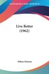 Live Better (1962) by Hilton Hotema, Paperback | Indigo Chapters