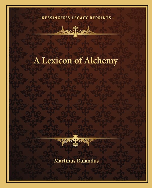 A Lexicon of Alchemy by Martinus Rulandus, Paperback | Indigo Chapters