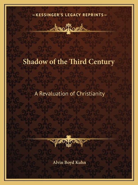 Shadow of the Third Century by Alvin Boyd Kuhn, Paperback | Indigo Chapters