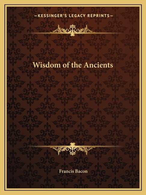 Wisdom of the Ancients by Francis Bacon, Paperback | Indigo Chapters