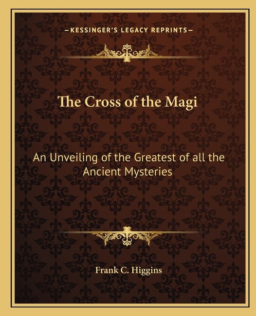 The Cross of the Magi by Frank C Higgins, Paperback | Indigo Chapters