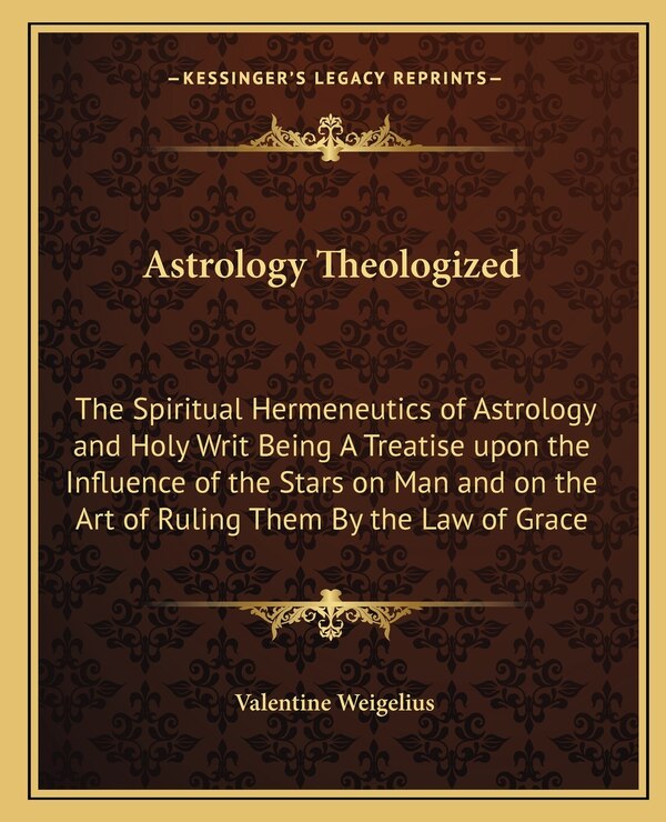 Astrology Theologized by Valentine Weigelius, Paperback | Indigo Chapters