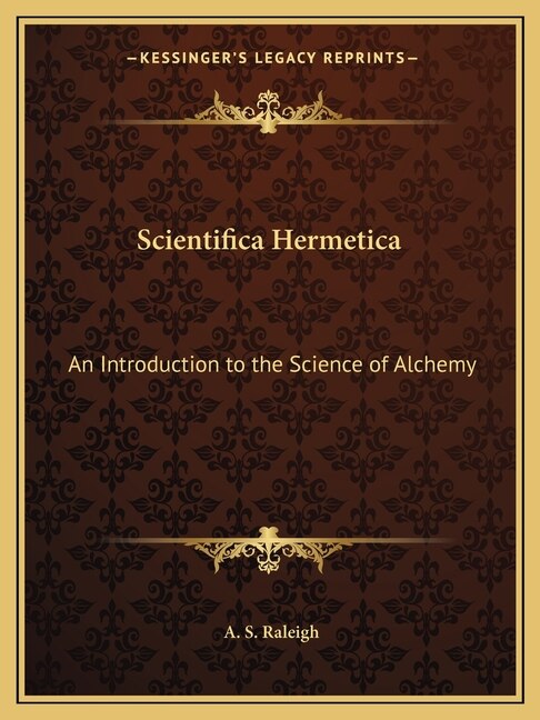 Scientifica Hermetica by A S Raleigh, Paperback | Indigo Chapters