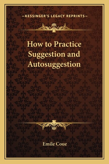 How to Practice Suggestion and Autosuggestion by Emile Coue, Paperback | Indigo Chapters