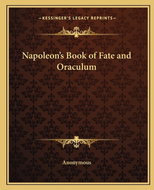 Napoleon's Book of Fate and Oraculum by Anonymous, Paperback | Indigo Chapters