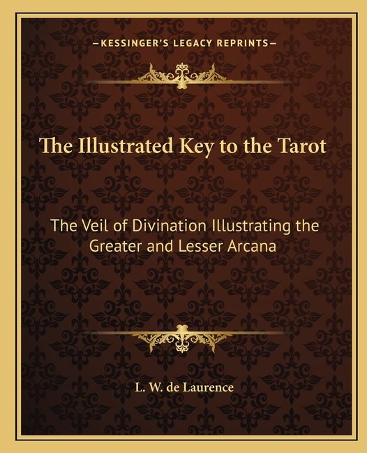 The Illustrated Key to the Tarot by L W De Laurence, Paperback | Indigo Chapters