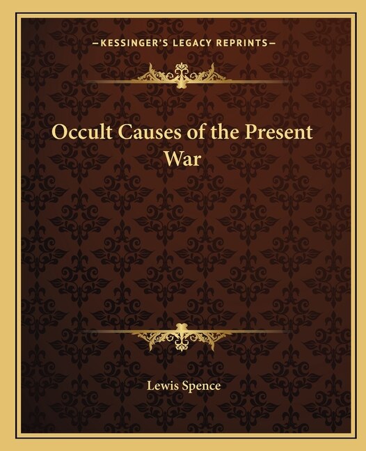 Occult Causes of the Present War by Lewis Spence, Paperback | Indigo Chapters