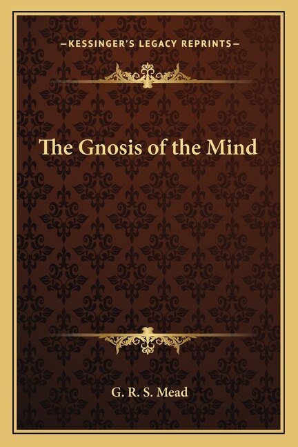 The Gnosis of the Mind by G R S Mead, Paperback | Indigo Chapters