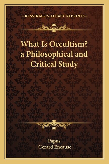 What Is Occultism? a Philosophical and Critical Study by Papus Papus, Paperback | Indigo Chapters