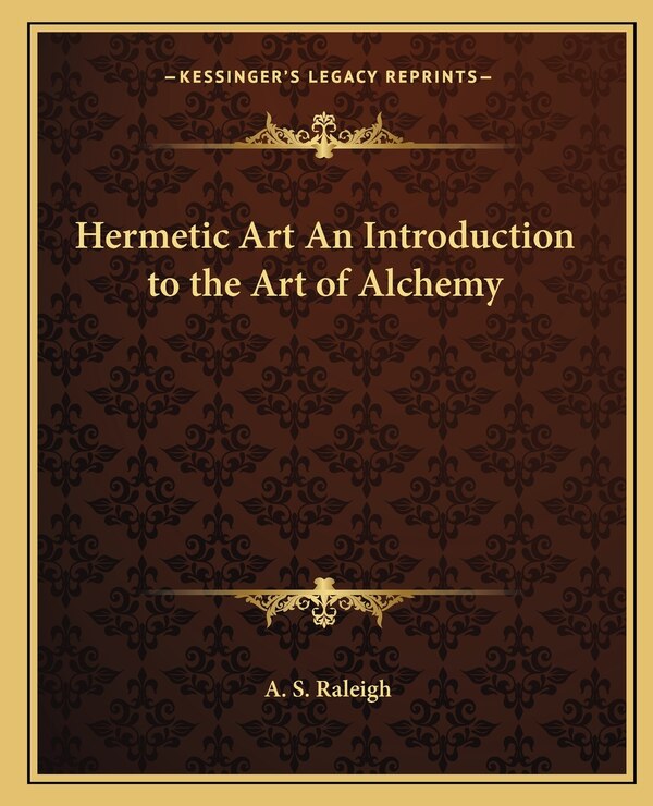 Hermetic Art An Introduction to the Art of Alchemy by A S Raleigh, Paperback | Indigo Chapters