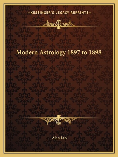 Modern Astrology 1897 to 1898 by Alan Leo, Paperback | Indigo Chapters