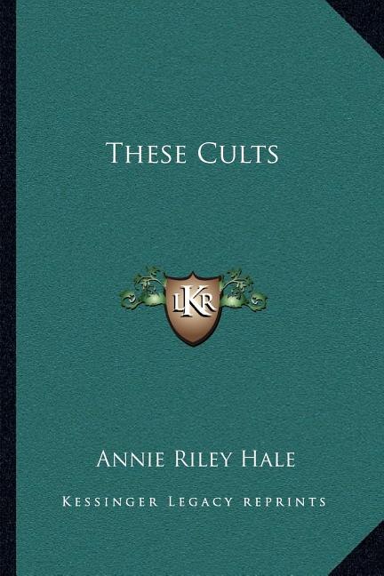 These Cults by Annie Riley Hale, Paperback | Indigo Chapters