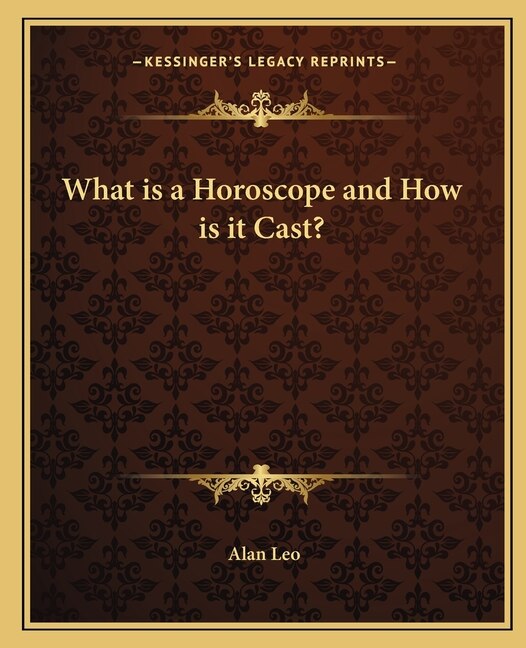 What Is a Horoscope and How Is It Cast? by Alan Leo, Paperback | Indigo Chapters