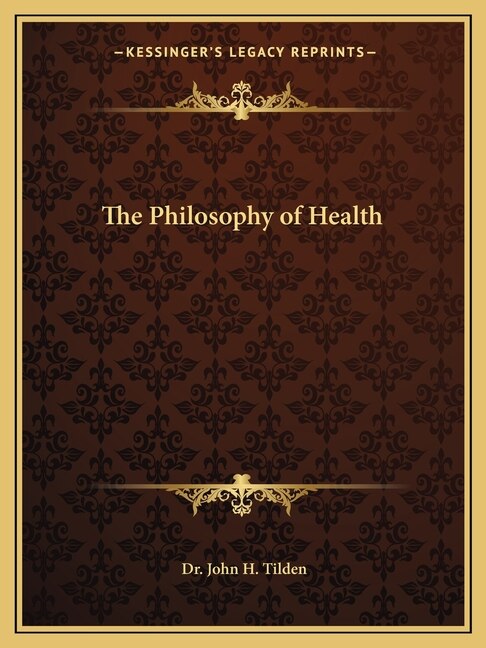 The Philosophy of Health by John H Tilden, Paperback | Indigo Chapters