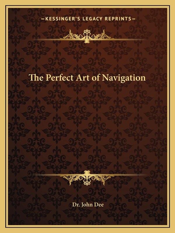 The Perfect Art of Navigation by John Dee, Paperback | Indigo Chapters