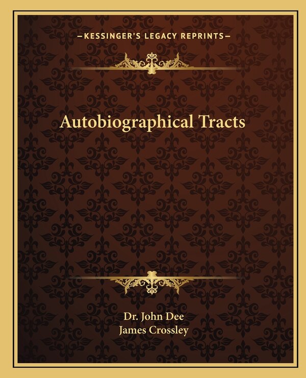 Autobiographical Tracts by John Dee, Paperback | Indigo Chapters